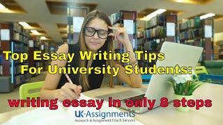 Top Essay Writing Tips For University Students: writing essay in only 8 steps: uk-assignments.com