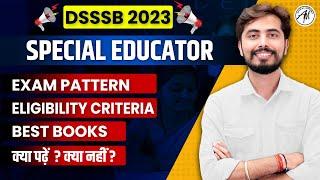 DSSSB SPECIAL EDUCATOR 2023 की सम्पूर्ण जानकारी | क्या पढ़े ? क्या नहीं ? By Rohit Vaidwan Sir