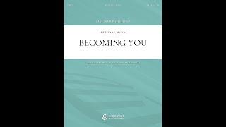 Becoming You, by Bethany Main, for SAB Choir