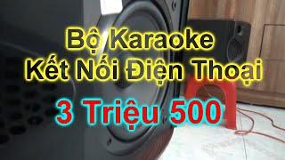 Trọn Bộ Dàn Karaoke Gia Đình | Kết Nối Điện Thoại | Siêu Rẻ 3T500 Lắp Đặt Sử Dụng 2019