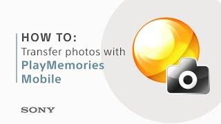 How to transfer photos with PlayMemories Mobile