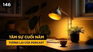 Tâm sự cuối năm và tương lai của Podcast