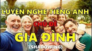 Luyện Nghe Tiếng Anh Chủ Đề Gia Đình - Có Phụ Đề - Shadowing