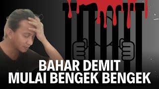 BAHAR DEMIT MULAI BENGEK BENGEK‼️ APAKAH UCAPANYA PERILAKUNYA TIDAK MENIMBULKAN KONSEKUENSI HUKUM ‼️