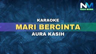 Aura Kasih - Mari bercinta (Karaoke Version)