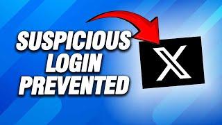 X Twitter App Suspicious Login Prevented | How To Fix Easy