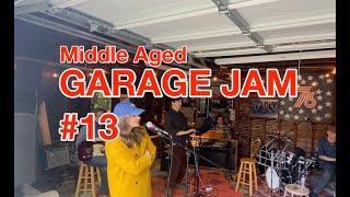 Middle Aged Garage Jam #13