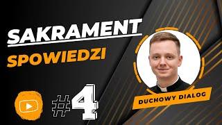 #4 Duchowy Dialog: Sakrament Pokuty i Pojednania. Jak przygotować się do Spowiedzi świętej?