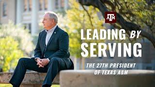 Leading by Serving: The 27th President of Texas A&M