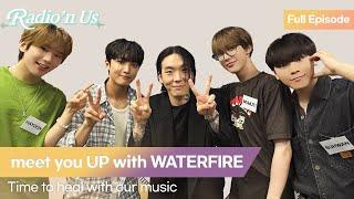 meet you UP with WATERFIRE (워터파이어). Time to heal with our music