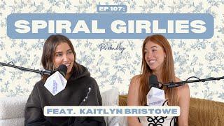 Ep 107: Spiral Girlies feat. Kaitlyn Bristowe - Probably A Podcast Full Episode