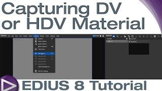 EDIUS 8 Basic Tutorial: Capturing DV or HDV Material