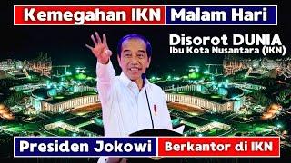 Suasana Malam Hari di Ibu Kota Nusantara (IKN) Menjadi tempat Berkantor Presiden Jokowi #ikn