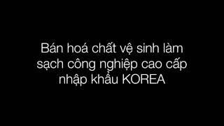 Bán hoá chất vệ sinh làm sạch công nghiệp cao cấp giá tốt nhập khẩu Hàn Quốc | Hoachat789.com