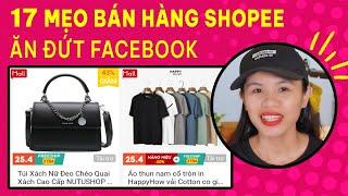 17 MẸO BÁN HÀNG TRÊN SHOPEE hiệu quả ĂN ĐỨT FACEBOOK | Kinh doanh online sàn TMDT | Đặng Tuyết vlog