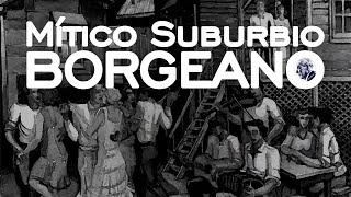 El suburbio que Borges convirtió en mito (a través de Evaristo Carriego)