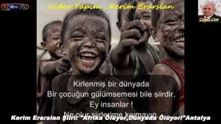 Kerim Erarslan Şiiri: "Afrika Ölüyor,Dünyada Ölüyor!"Antalya