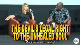 The Devil's Legal Right To The Unhealed Soul // Katie Souza Joins Dr. Francis Myles