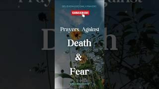 Powerful Prayers against Death and Fear #morningprayers #prayeragainstdeath #prayers