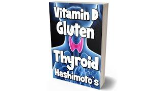 Thyroid/Hashimoto's: Does Gluten-Free Diet & Vitamin D Supplements Help?