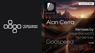 PREMIERE: Alan Cerra - Godspeed (Not Demure Remix) [Deep Down Music]