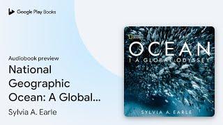 National Geographic Ocean: A Global Odyssey by Sylvia A. Earle · Audiobook preview