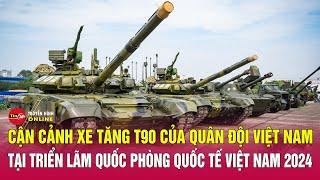 Cận cảnh xe tăng T90 của Quân đội Việt Nam tại Triển lãm Quốc phòng Quốc tế Việt Nam 2024 | Tin24h