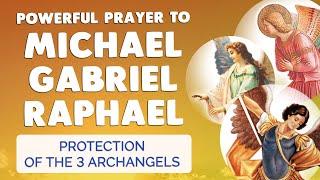  POWERFUL PROTECTION PRAYER to ARCHANGEL MICHAEL GABRIEL RAPHAEL 