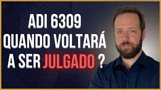 ADI 6309 VOLTARÁ A SER JULGADA ? QUAL O PRAZO ? APOSENTADORIA ESPECIAL SEM IDADE MÍNIMA