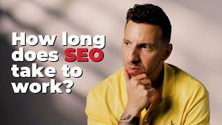 How long does SEO take to work?