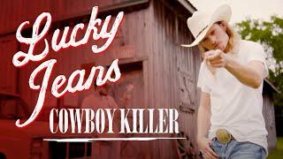 Cowboy Killer - Lucky Jeans (Official Music Video)