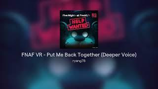 FNAF VR - Put Me Back Together (Deeper Voice)