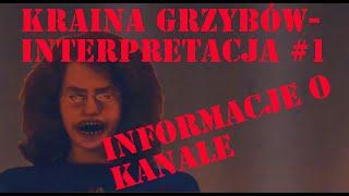 Kraina Grzybów- Interpretacja #1- Informacje o kanale