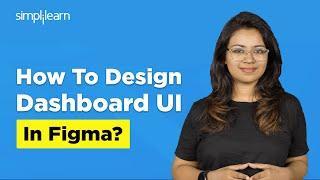 How To Design Dashboard UI In Figma | Dashboard UI Design Using Figma | UI Using Figma | Simplilearn