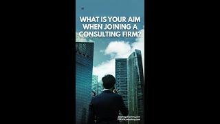 What Is Your Aim When Joining a Consulting Firm? #shorts