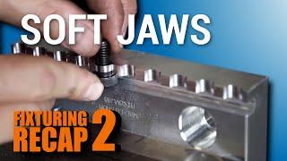 Machine Shop Fixturing & Workholding: Soft Jaws