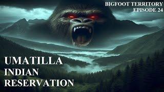 Bigfoot Territory Ep. 24 - Umatilla Indian Reservation COMPLETE DOCUMENTARY Sasquatch, Bigfoot, Yeti