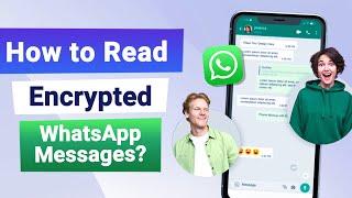 [2024 Updated] How to Read Encrypted Messages in WhatsApp