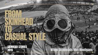 How Skinheads Became Casuals | Skinhead Stories