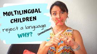 Why Do Multilingual Children Reject a Language? (Sometimes)