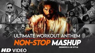 ULTIMATE WORKOUT ANTHEM (NON-STOP MASHUP) | BOLLYWOOD MOTIVATIONAL SONGS | KEDROCK X SD STYLE