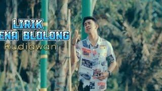 LIRIK KENA BLOLONG//RUDIAWAN