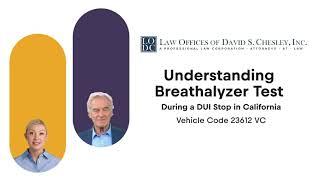 Breathalyzer Test   Vehicle Code 23612 VC | Law Offices of David S. Chesley