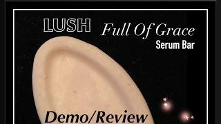 LUSH Handmade Cosmetics Full Of Grace Demo/Review