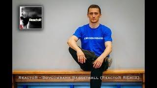 ReactoR - Sovcombank Basketball ReactoR REMIX