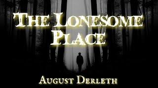 The Lonesome Place by August Derleth #audiobook