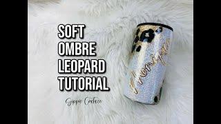 Soft Ombre Leopard Tumbler Tutorial