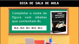 Completar o nome da  figura com síbabas  que contenham BL