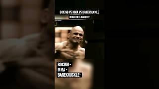 Boxing vs MMA vs Bare Knuckle 