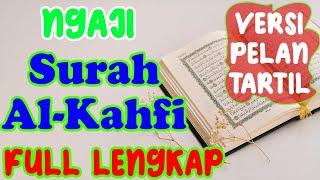 BELAJAR NGAJI SURAH AL KAHFI FULL LENGKAP UNTUK PEMULA VERSI PELAN DAN TARTIL